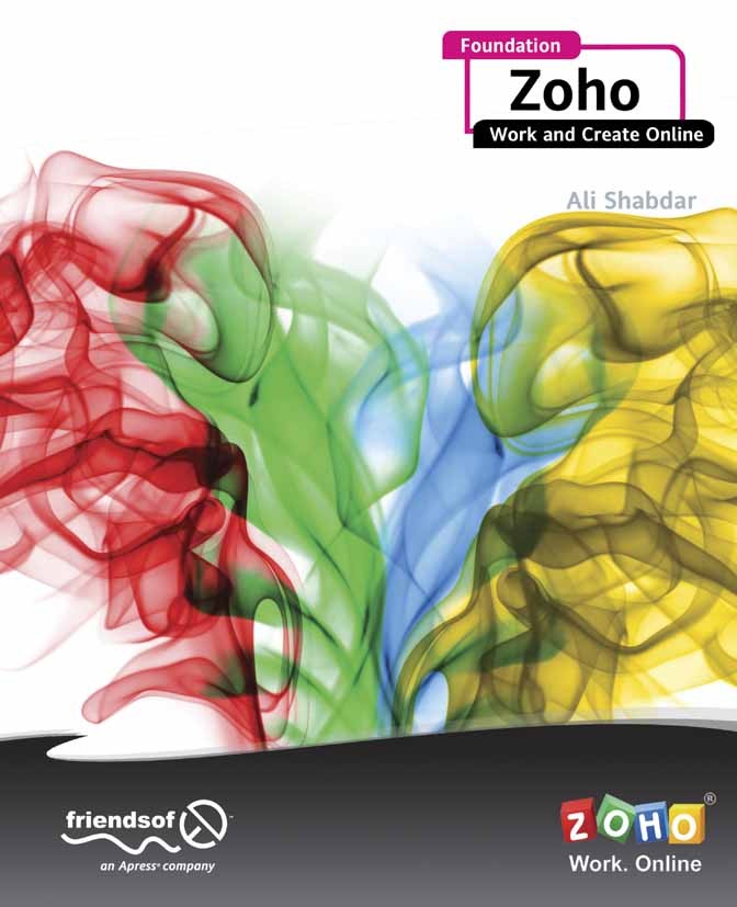 Titlebook: Foundation Zoho; Work and Create Onli Ali Shabdar Book 2009 Ali Shabdar 2009 Windows.Zoho.accounting.collaboration.social networking.spread Titlebook: Foundation Zoho; Work and Create Onli Ali Shabdar Book 2009 Ali Shabdar 2009 Windows.Zoho.accounting.collaboration.social networking.spread