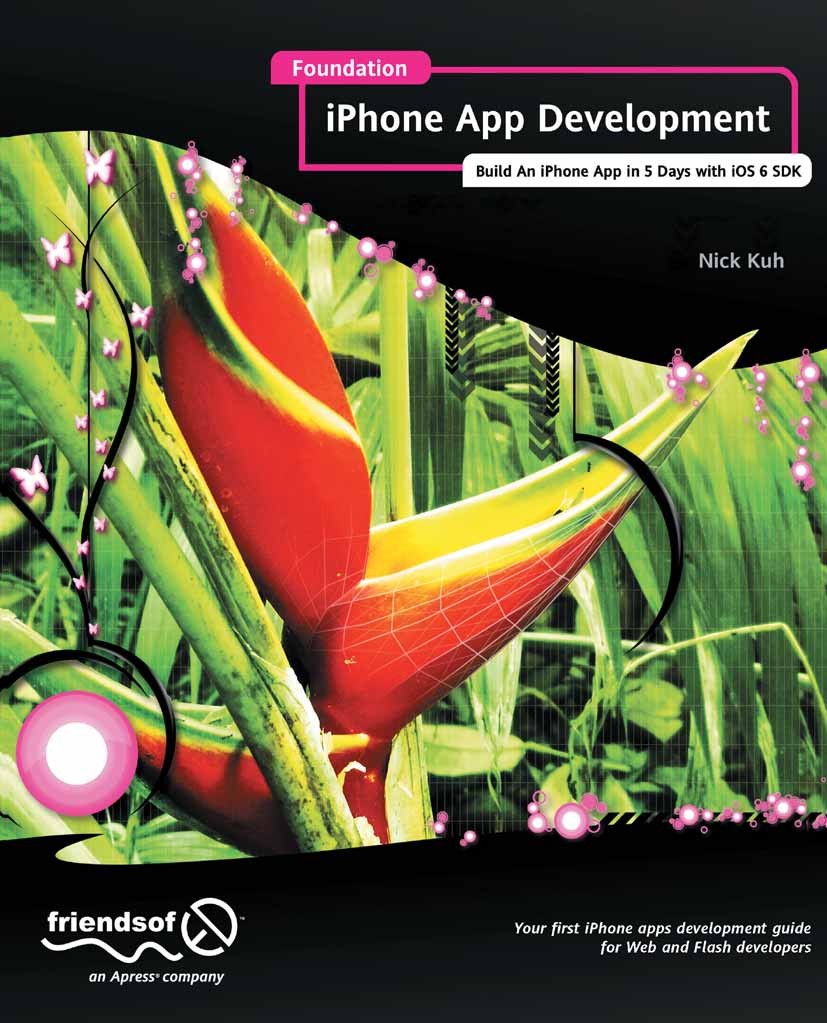 Titlebook: Foundation iPhone App Development; Build An iPhone App Nick Kuh Book 2012 Nick Kuh 2012 Titlebook: Foundation iPhone App Development; Build An iPhone App Nick Kuh Book 2012 Nick Kuh 2012