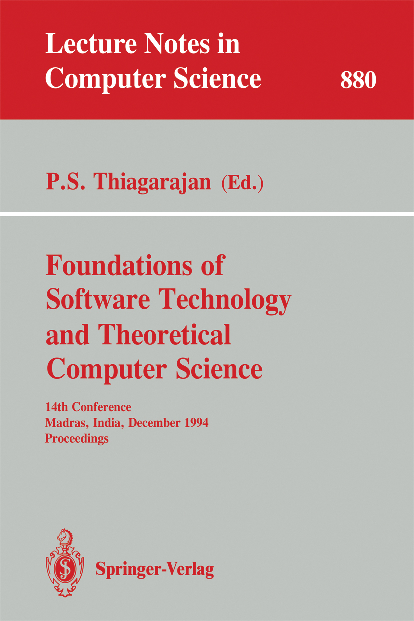 Titlebook: Foundations of Software Technology and Theoretical Computer Science; 14th Conference, Mad P. S. Thiagarajan Conference proceedings 1994 Spr Titlebook: Foundations of Software Technology and Theoretical Computer Science; 14th Conference, Mad P. S. Thiagarajan Conference proceedings 1994 Spr