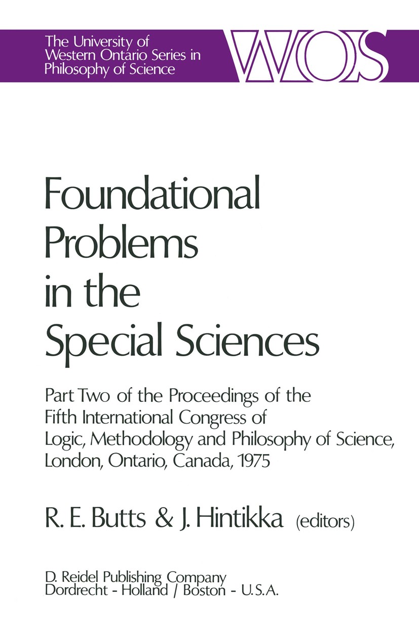 Titlebook: Foundational Problems in the Special Sciences; Part Two of the Proc Robert E. Butts,Jaakko Hintikka Conference proceedings 1977 D. Reidel P Titlebook: Foundational Problems in the Special Sciences; Part Two of the Proc Robert E. Butts,Jaakko Hintikka Conference proceedings 1977 D. Reidel P