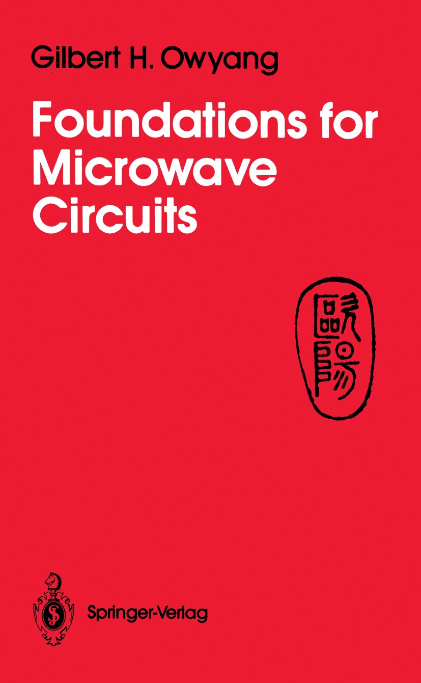 Titlebook: Foundations for Microwave Circuits; Gilbert H. Owyang Textbook 1989 Springer-Verlag New York, Inc. 1989 circuit.electricity.field theory.f Titlebook: Foundations for Microwave Circuits; Gilbert H. Owyang Textbook 1989 Springer-Verlag New York, Inc. 1989 circuit.electricity.field theory.f