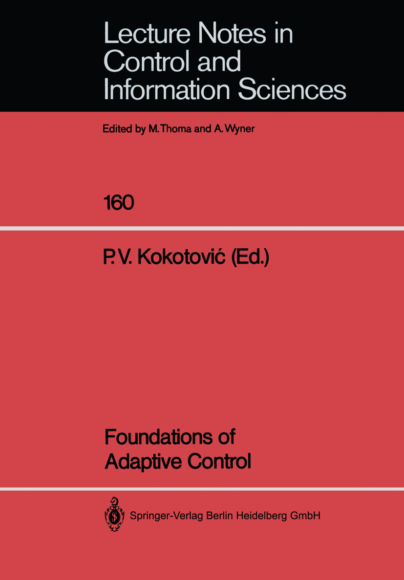 Titlebook: Foundations of Adaptive Control; Petar V. Kokotović Conference proceedings 1991 Springer-Verlag Berlin Heidelberg 1991 Adaptivsteuerung.Ni Titlebook: Foundations of Adaptive Control; Petar V. Kokotović Conference proceedings 1991 Springer-Verlag Berlin Heidelberg 1991 Adaptivsteuerung.Ni