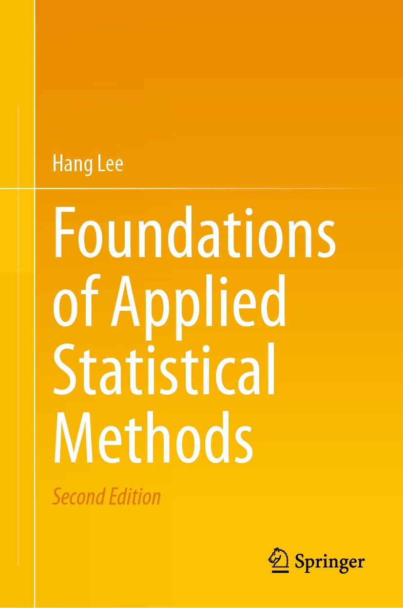 Titlebook: Foundations of Applied Statistical Methods; Hang Lee Textbook 2023Latest edition The Editor(s) (if applicable) and The Author(s), under ex Titlebook: Foundations of Applied Statistical Methods; Hang Lee Textbook 2023Latest edition The Editor(s) (if applicable) and The Author(s), under ex