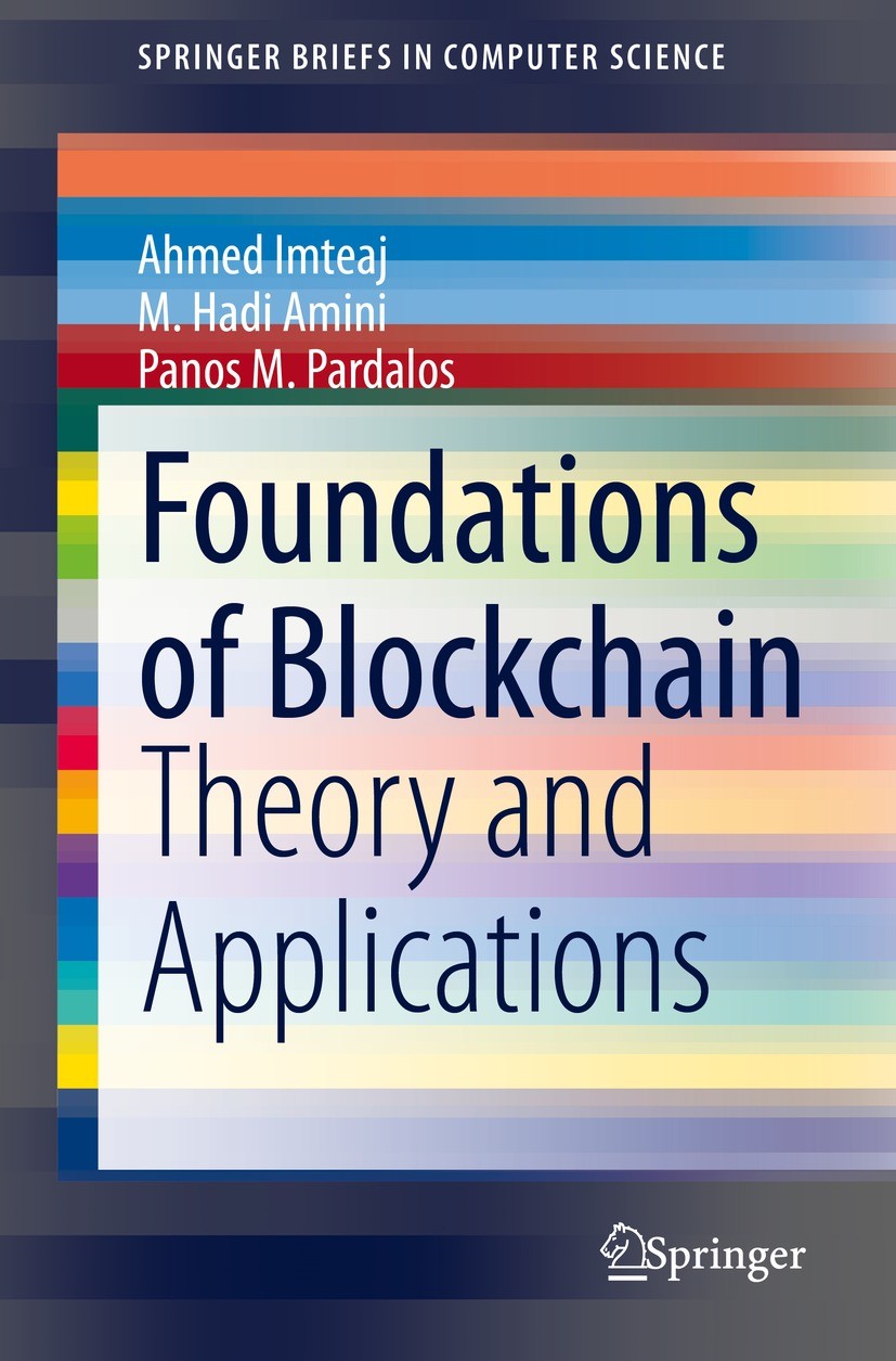 Titlebook: Foundations of Blockchain; Theory and Applicati Ahmed Imteaj,M. Hadi Amini,Panos M. Pardalos Book 2021 The Editor(s) (if applicable) and Th Titlebook: Foundations of Blockchain; Theory and Applicati Ahmed Imteaj,M. Hadi Amini,Panos M. Pardalos Book 2021 The Editor(s) (if applicable) and Th