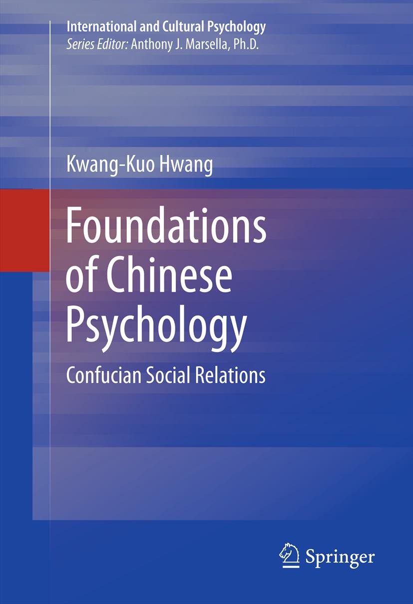 Titlebook: Foundations of Chinese Psychology; Confucian Social Rel Kwang-Kuo Hwang Book 2012 Springer Science+Business Media, LLC 2012 Confucian Relat Titlebook: Foundations of Chinese Psychology; Confucian Social Rel Kwang-Kuo Hwang Book 2012 Springer Science+Business Media, LLC 2012 Confucian Relat