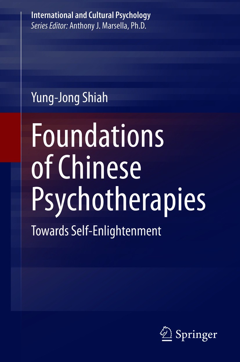 Titlebook: Foundations of Chinese Psychotherapies; Towards Self-Enlight Yung-Jong Shiah Book 2020 The Editor(s) (if applicable) and The Author(s) 2020 Titlebook: Foundations of Chinese Psychotherapies; Towards Self-Enlight Yung-Jong Shiah Book 2020 The Editor(s) (if applicable) and The Author(s) 2020