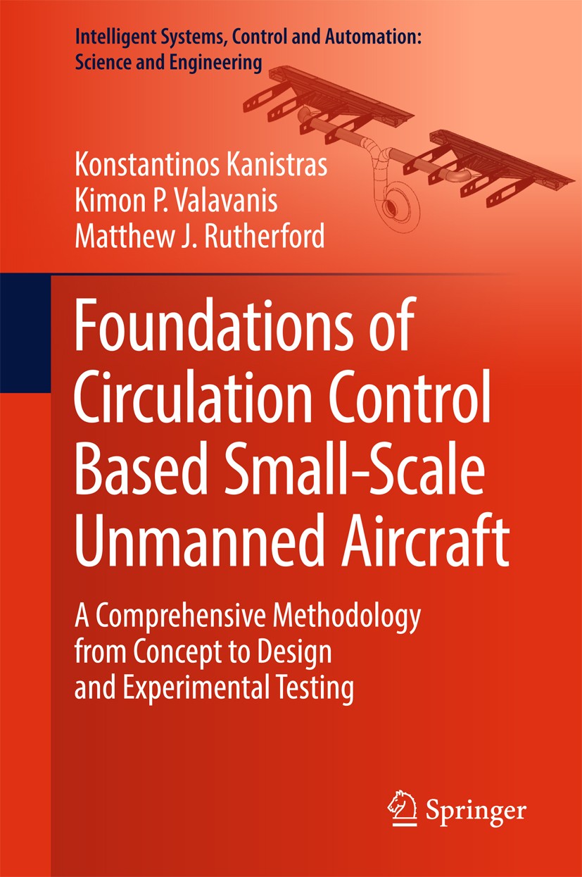 Titlebook: Foundations of Circulation Control Based Small-Scale Unmanned Aircraft; A Comprehensive Meth Konstantinos Kanistras,Kimon P. Valavanis,Matt Titlebook: Foundations of Circulation Control Based Small-Scale Unmanned Aircraft; A Comprehensive Meth Konstantinos Kanistras,Kimon P. Valavanis,Matt