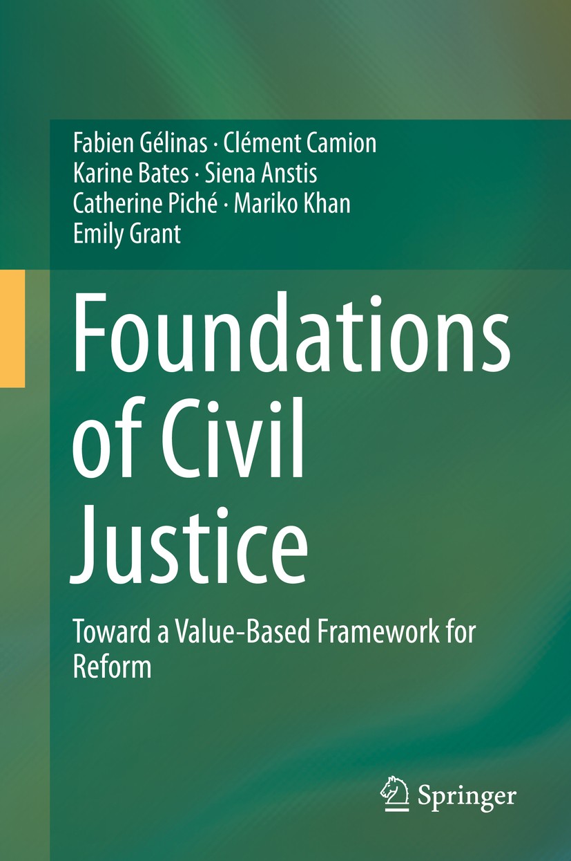 Titlebook: Foundations of Civil Justice; Toward a Value-Based Fabien Gélinas,Clément Camion,Emily Grant Book 2015 Springer International Publishing Sw Titlebook: Foundations of Civil Justice; Toward a Value-Based Fabien Gélinas,Clément Camion,Emily Grant Book 2015 Springer International Publishing Sw