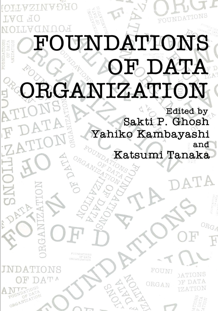 Titlebook: Foundations of Data Organization; Sakti P. Ghosh,Yahiko Kambayashi,Katsumi Tanaka Book 1987 Plenum Press, New York 1987 Regression analysi Titlebook: Foundations of Data Organization; Sakti P. Ghosh,Yahiko Kambayashi,Katsumi Tanaka Book 1987 Plenum Press, New York 1987 Regression analysi