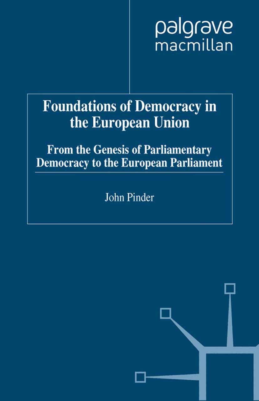 Titlebook: Foundations of Democracy in the European Union; From the Genesis of John Pinder Book 1999 Palgrave Macmillan, a division of Macmillan Publ Titlebook: Foundations of Democracy in the European Union; From the Genesis of John Pinder Book 1999 Palgrave Macmillan, a division of Macmillan Publ