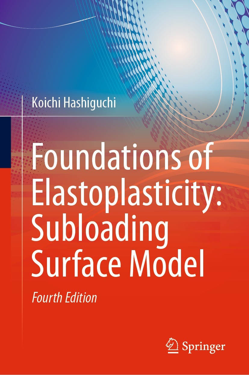 Titlebook: Foundations of Elastoplasticity: Subloading Surface Model; Koichi Hashiguchi Book 2023Latest edition The Editor(s) (if applicable) and The Titlebook: Foundations of Elastoplasticity: Subloading Surface Model; Koichi Hashiguchi Book 2023Latest edition The Editor(s) (if applicable) and The