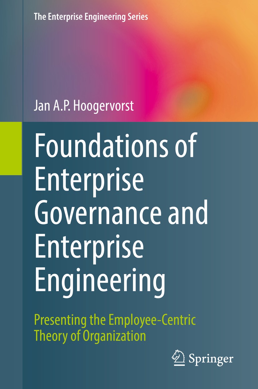 Titlebook: Foundations of Enterprise Governance and Enterprise Engineering; Presenting the Emplo Jan A.P. Hoogervorst Textbook 2017 Springer Internati Titlebook: Foundations of Enterprise Governance and Enterprise Engineering; Presenting the Emplo Jan A.P. Hoogervorst Textbook 2017 Springer Internati