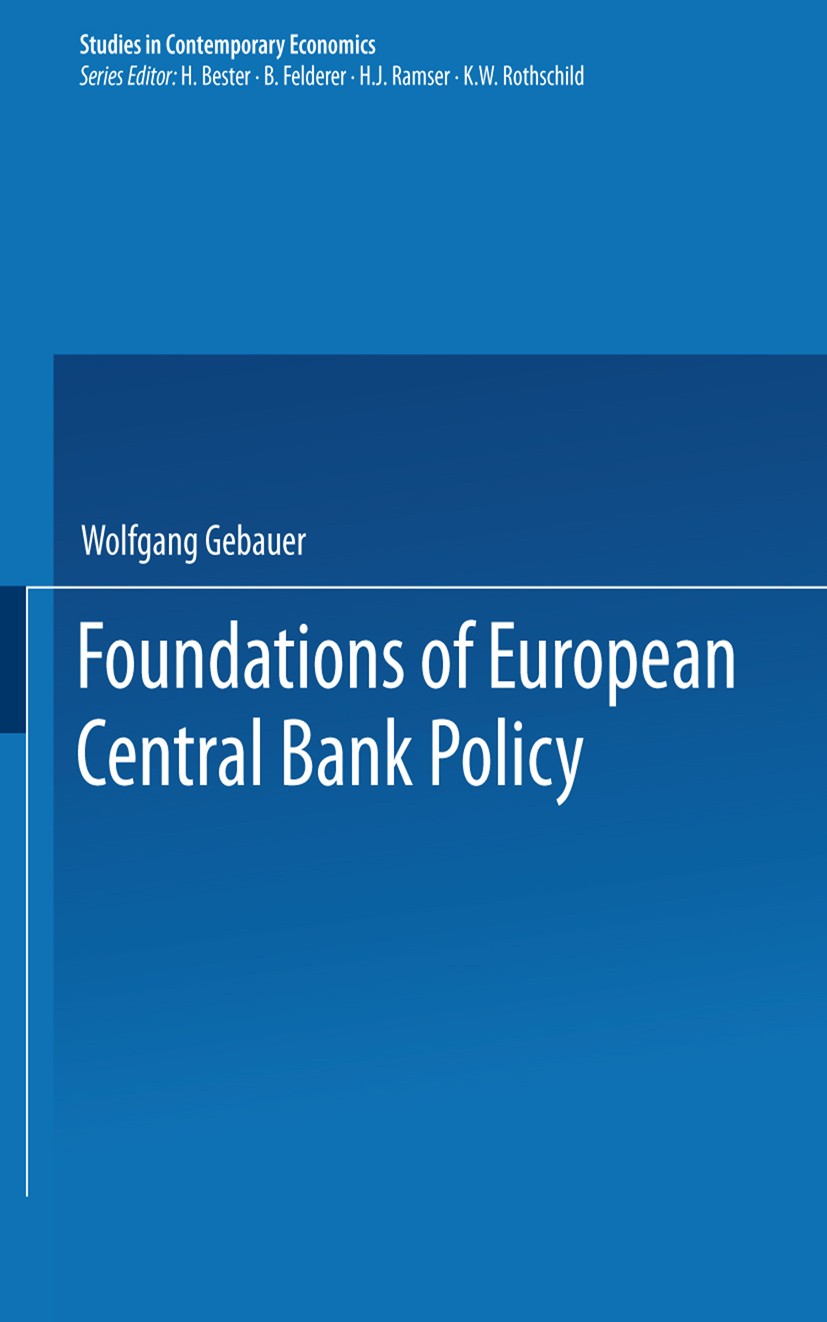 Titlebook: Foundations of European Central Bank Policy; Wolfgang Gebauer (Professur für Geld und Währung) Book 1993 Springer-Verlag Berlin Heidelberg Titlebook: Foundations of European Central Bank Policy; Wolfgang Gebauer (Professur für Geld und Währung) Book 1993 Springer-Verlag Berlin Heidelberg