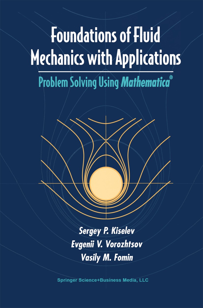 Titlebook: Foundations of Fluid Mechanics with Applications; Problem Solving Usin Sergey P. Kiselev,Evgenii V. Vorozhtsov,Vasily M. Textbook 1999 Spr Titlebook: Foundations of Fluid Mechanics with Applications; Problem Solving Usin Sergey P. Kiselev,Evgenii V. Vorozhtsov,Vasily M. Textbook 1999 Spr