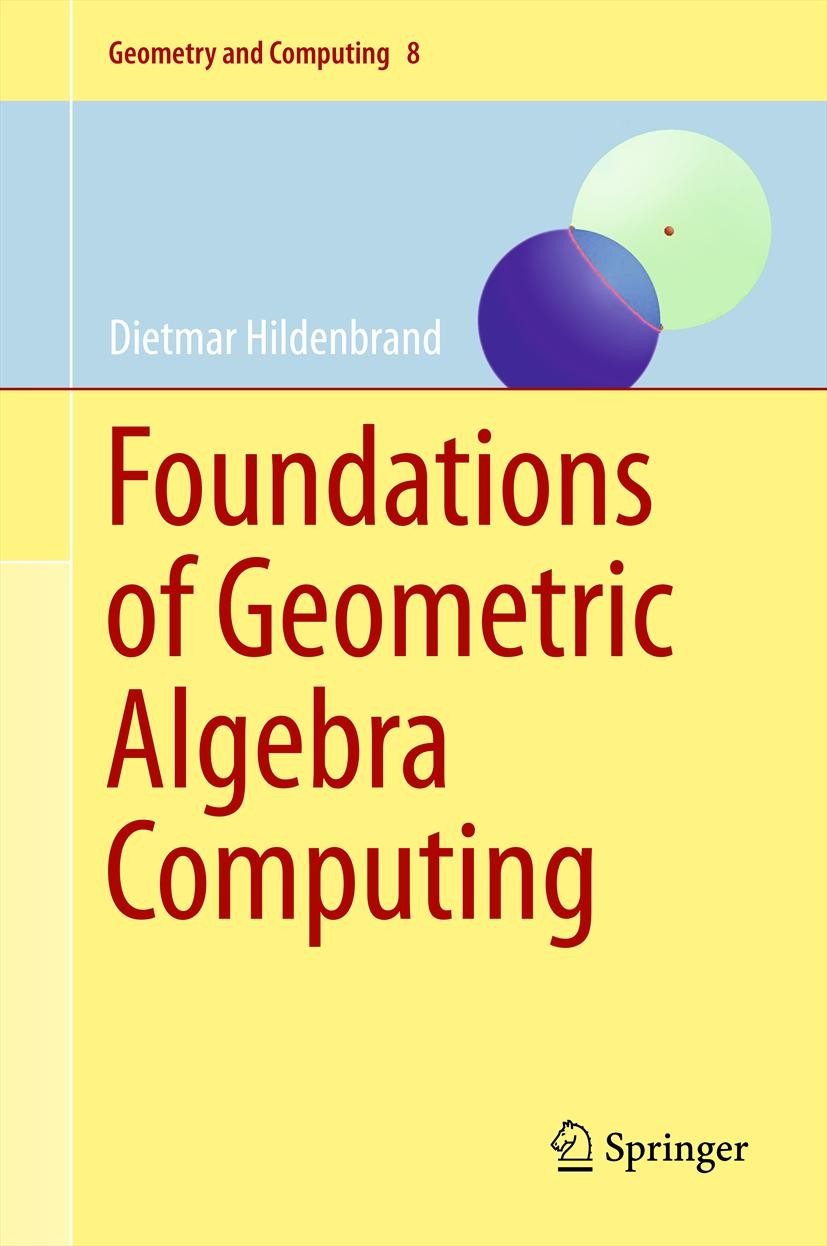 Titlebook: Foundations of Geometric Algebra Computing; Dietmar Hildenbrand Textbook 2013 Springer-Verlag Berlin Heidelberg 2013 CLUCalc.GPGPU.animati Titlebook: Foundations of Geometric Algebra Computing; Dietmar Hildenbrand Textbook 2013 Springer-Verlag Berlin Heidelberg 2013 CLUCalc.GPGPU.animati