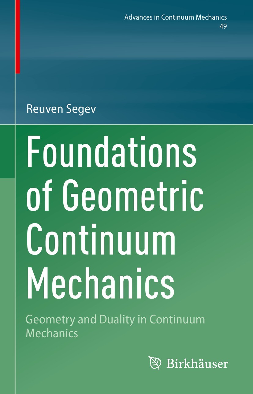 Titlebook: Foundations of Geometric Continuum Mechanics; Geometry and Duality Reuven Segev Book 2023 The Editor(s) (if applicable) and The Author(s), Titlebook: Foundations of Geometric Continuum Mechanics; Geometry and Duality Reuven Segev Book 2023 The Editor(s) (if applicable) and The Author(s),