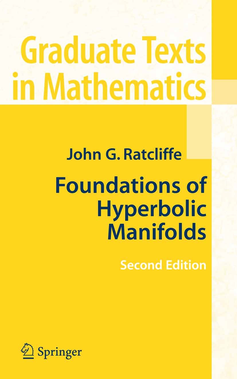 Titlebook: Foundations of Hyperbolic Manifolds; John G. Ratcliffe Textbook 20062nd edition Springer-Verlag New York 2006 Dimension.Grad.Isometrie.Vol Titlebook: Foundations of Hyperbolic Manifolds; John G. Ratcliffe Textbook 20062nd edition Springer-Verlag New York 2006 Dimension.Grad.Isometrie.Vol