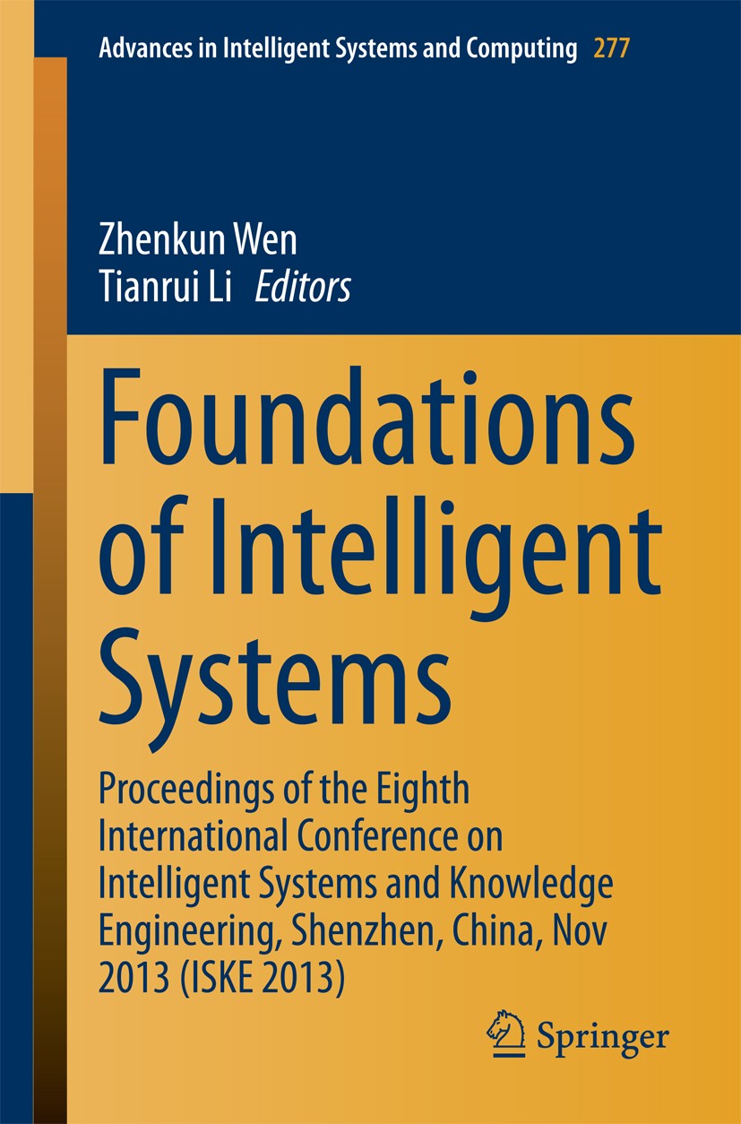 Titlebook: Foundations of Intelligent Systems; Proceedings of the E Zhenkun Wen,Tianrui Li Conference proceedings 2014 Springer-Verlag Berlin Heidelbe Titlebook: Foundations of Intelligent Systems; Proceedings of the E Zhenkun Wen,Tianrui Li Conference proceedings 2014 Springer-Verlag Berlin Heidelbe