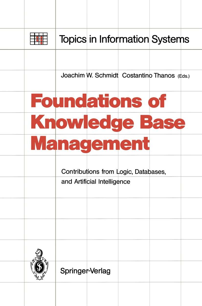 Titlebook: Foundations of Knowledge Base Management; Contributions from L Joachim W. Schmidt,Constantino Thanos Book 1989 Springer-Verlag Berlin Heide Titlebook: Foundations of Knowledge Base Management; Contributions from L Joachim W. Schmidt,Constantino Thanos Book 1989 Springer-Verlag Berlin Heide