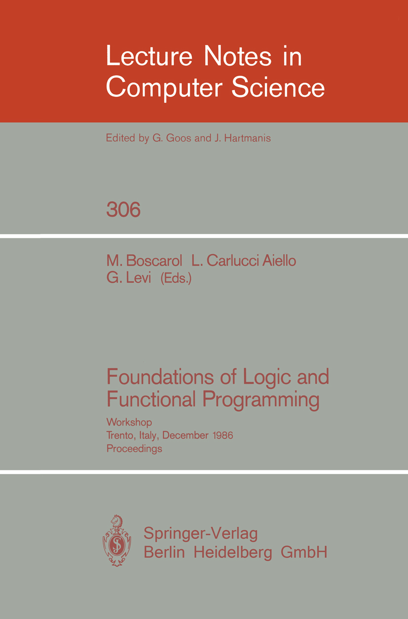 Titlebook: Foundations of Logic and Functional Programming; Workshop, Trento, It Mauro Boscarol,Luigia Carlucci Aiello,Giorgio Levi Conference proceed Titlebook: Foundations of Logic and Functional Programming; Workshop, Trento, It Mauro Boscarol,Luigia Carlucci Aiello,Giorgio Levi Conference proceed