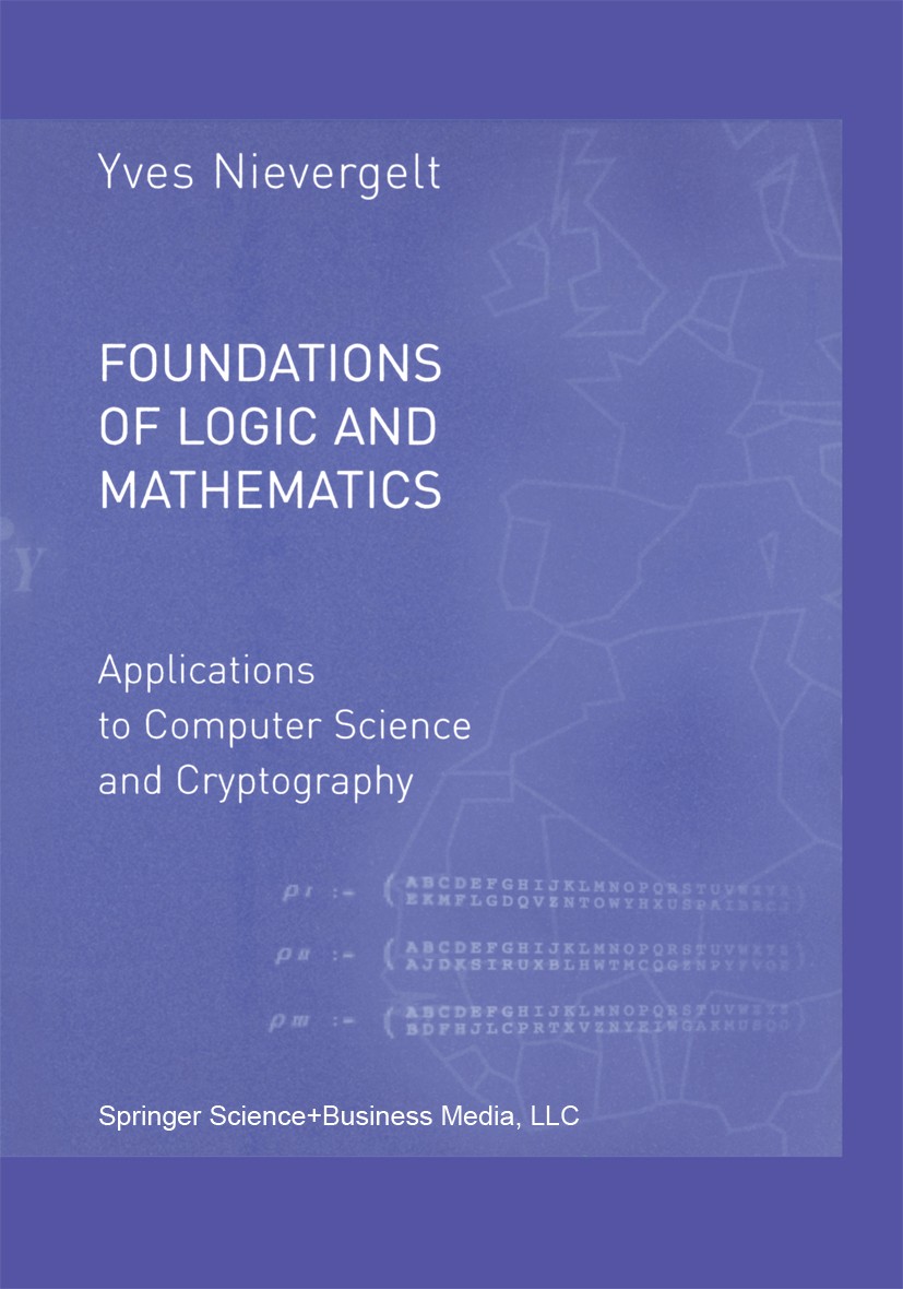 Titlebook: Foundations of Logic and Mathematics; Applications to Comp Yves Nievergelt Textbook 20021st edition Springer Science+Business Media New Yor Titlebook: Foundations of Logic and Mathematics; Applications to Comp Yves Nievergelt Textbook 20021st edition Springer Science+Business Media New Yor