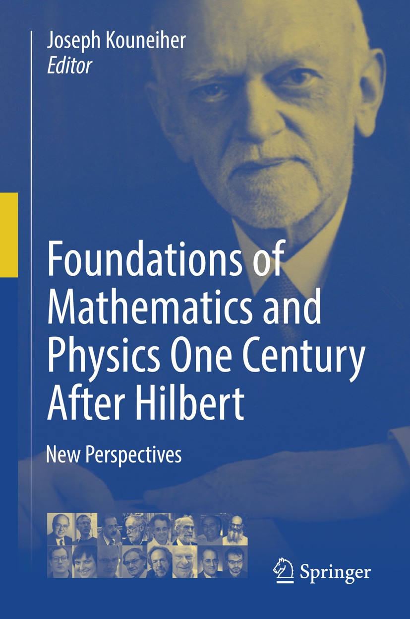 Titlebook: Foundations of Mathematics and Physics One Century After Hilbert; New Perspectives Joseph Kouneiher Book 2018 Springer International Publis Titlebook: Foundations of Mathematics and Physics One Century After Hilbert; New Perspectives Joseph Kouneiher Book 2018 Springer International Publis