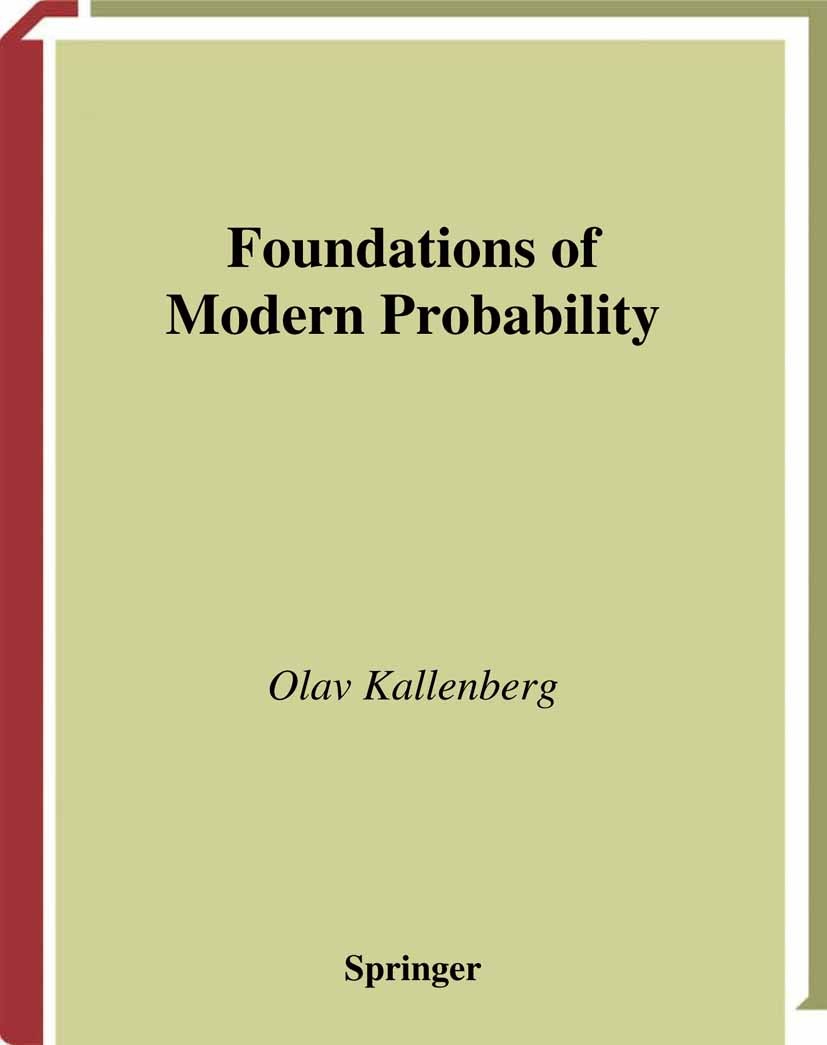 Titlebook: Foundations of Modern Probability; Olav Kallenberg Book 19971st edition Springer Science+Business Media New York 1997 Brownian motion.Fell Titlebook: Foundations of Modern Probability; Olav Kallenberg Book 19971st edition Springer Science+Business Media New York 1997 Brownian motion.Fell