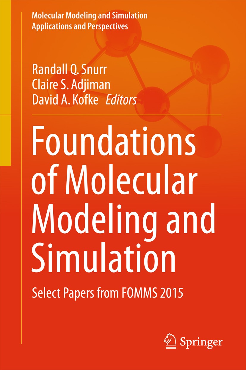 Titlebook: Foundations of Molecular Modeling and Simulation; Select Papers from F Randall Q Snurr,Claire S. Adjiman,David A. Kofke Book 2016 Springer Titlebook: Foundations of Molecular Modeling and Simulation; Select Papers from F Randall Q Snurr,Claire S. Adjiman,David A. Kofke Book 2016 Springer