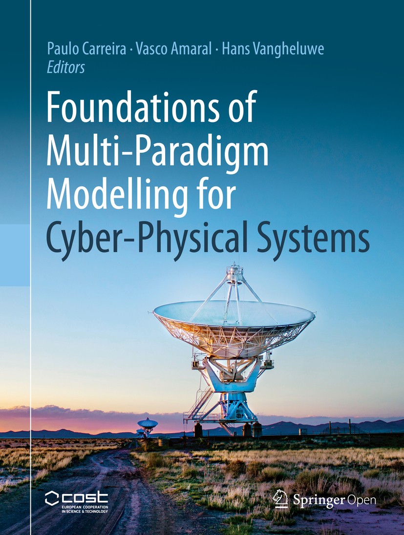 Titlebook: Foundations of Multi-Paradigm Modelling for Cyber-Physical Systems; Paulo Carreira,Vasco Amaral,Hans Vangheluwe Textbook‘‘‘‘‘‘‘‘ 2020 The Titlebook: Foundations of Multi-Paradigm Modelling for Cyber-Physical Systems; Paulo Carreira,Vasco Amaral,Hans Vangheluwe Textbook‘‘‘‘‘‘‘‘ 2020 The