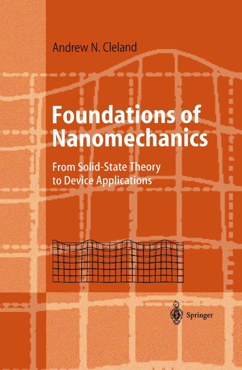Titlebook: Foundations of Nanomechanics; From Solid-State The Andrew N. Cleland Textbook 2003 Springer-Verlag Berlin Heidelberg 2003 Lithography.Mecha Titlebook: Foundations of Nanomechanics; From Solid-State The Andrew N. Cleland Textbook 2003 Springer-Verlag Berlin Heidelberg 2003 Lithography.Mecha
