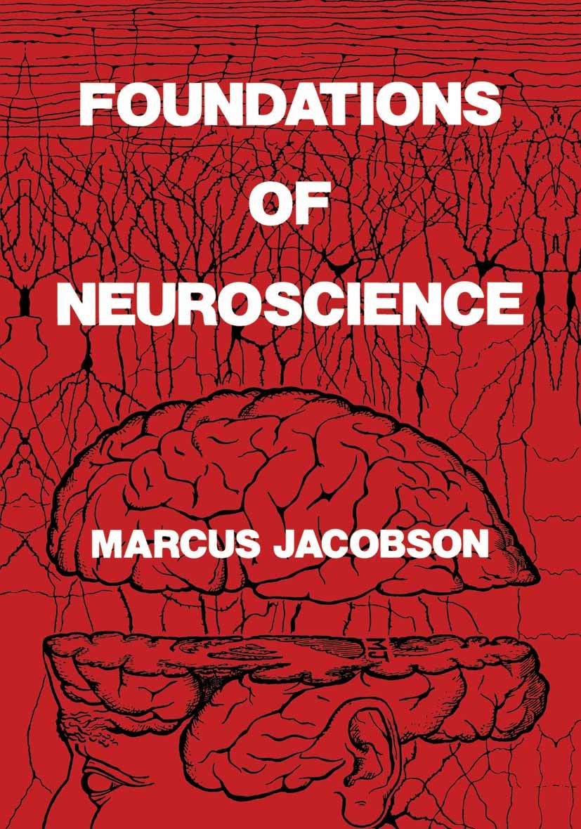Titlebook: Foundations of Neuroscience; Marcus Jacobson Book 1993 Springer Science+Business Media New York 1993 Moral.brain.ethics.neuroscience.philo Titlebook: Foundations of Neuroscience; Marcus Jacobson Book 1993 Springer Science+Business Media New York 1993 Moral.brain.ethics.neuroscience.philo
