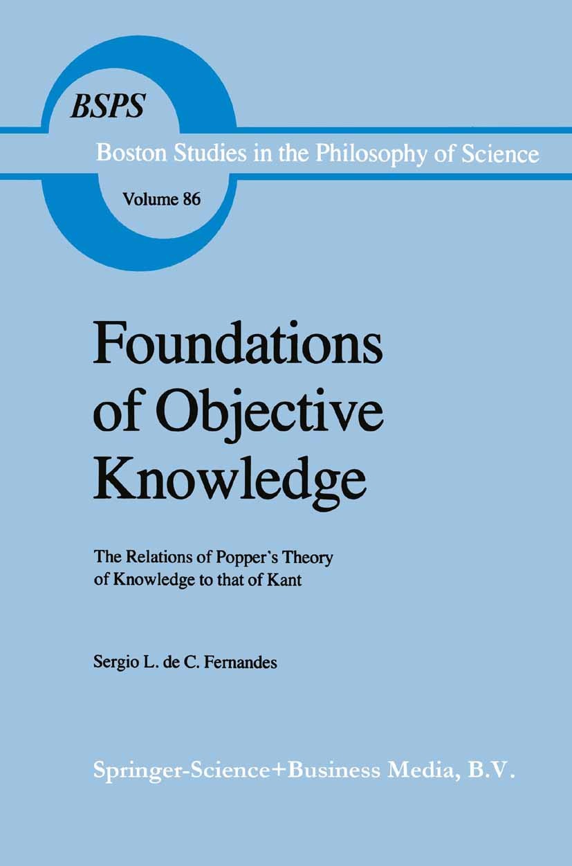 Titlebook: Foundations of Objective Knowledge; The Relations of Pop Sergio L. C. Fernandes Book 1985 Springer Science+Business Media Dordrecht 1985 Ka Titlebook: Foundations of Objective Knowledge; The Relations of Pop Sergio L. C. Fernandes Book 1985 Springer Science+Business Media Dordrecht 1985 Ka