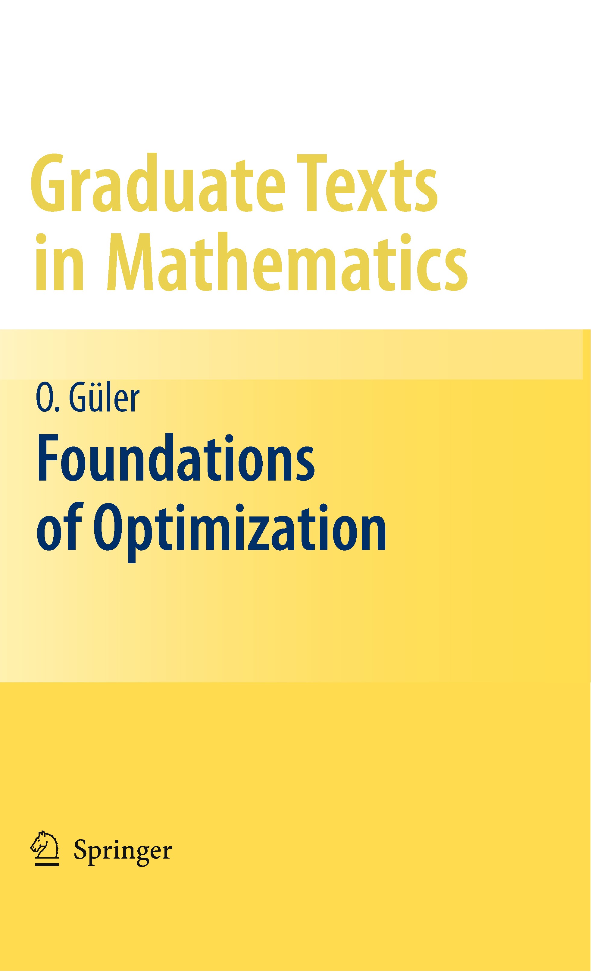 Titlebook: Foundations of Optimization; Osman Güler Textbook 2010 Springer Science+Business Media, LLC 2010 Ekeland’s epsilon-variational principle.N Titlebook: Foundations of Optimization; Osman Güler Textbook 2010 Springer Science+Business Media, LLC 2010 Ekeland’s epsilon-variational principle.N