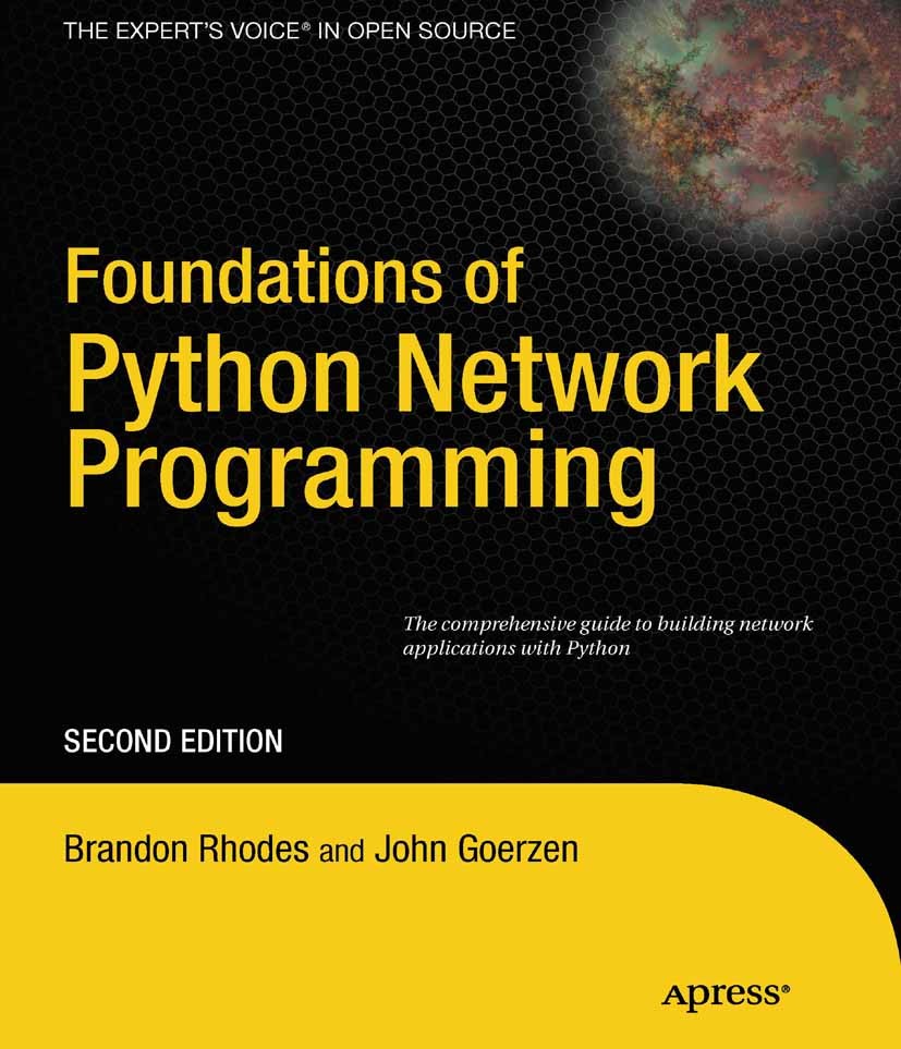 Titlebook: Foundations of Python Network Programming; The comprehensive gu Brandon Rhodes,John Goerzen Book 20102nd edition John Goerzen, Brandon Rhod Titlebook: Foundations of Python Network Programming; The comprehensive gu Brandon Rhodes,John Goerzen Book 20102nd edition John Goerzen, Brandon Rhod