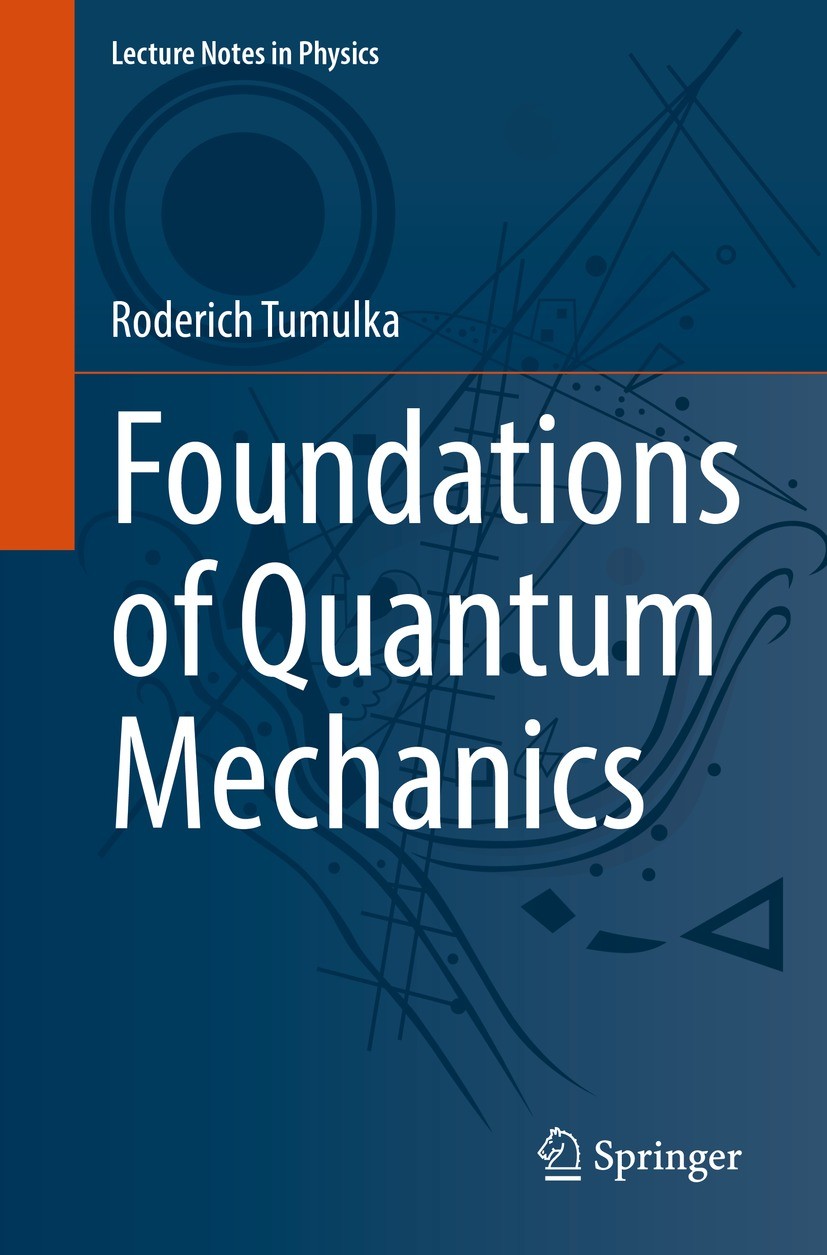 Titlebook: Foundations of Quantum Mechanics; Roderich Tumulka Book 2022 The Editor(s) (if applicable) and The Author(s), under exclusive license to S Titlebook: Foundations of Quantum Mechanics; Roderich Tumulka Book 2022 The Editor(s) (if applicable) and The Author(s), under exclusive license to S