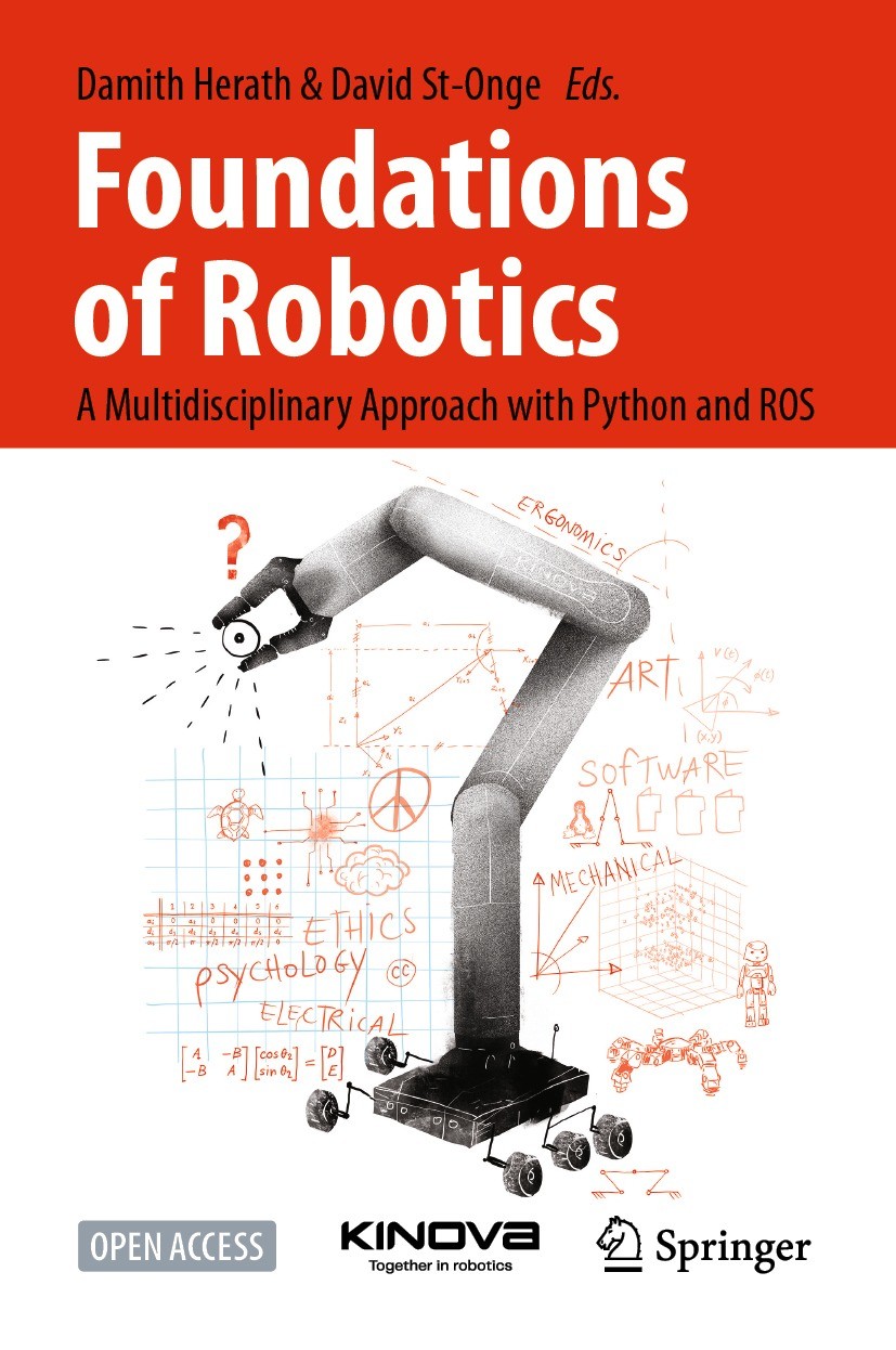 Titlebook: Foundations of Robotics; A Multidisciplinary Damith Herath,David St-Onge Textbook‘‘‘‘‘‘‘‘ 2022 The Editor(s) (if applicable) and The Autho Titlebook: Foundations of Robotics; A Multidisciplinary Damith Herath,David St-Onge Textbook‘‘‘‘‘‘‘‘ 2022 The Editor(s) (if applicable) and The Autho