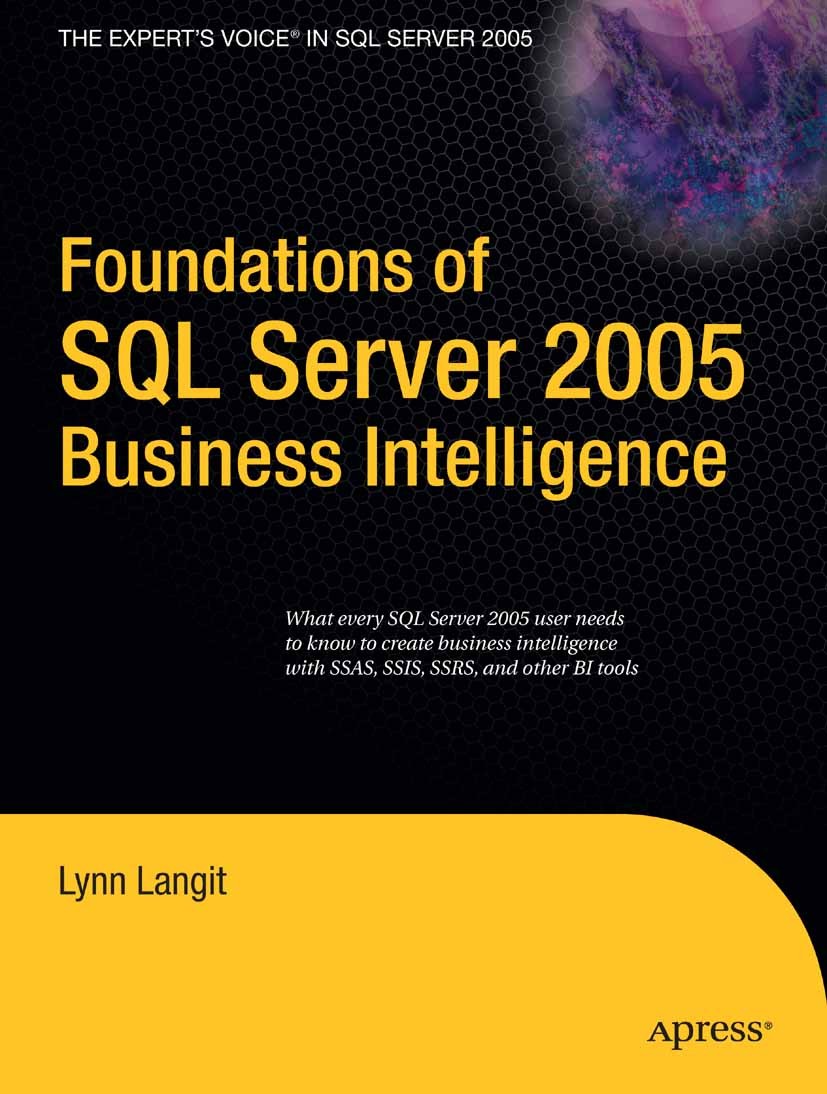 Titlebook: Foundations of SQL Server 2005 Business Intelligence; Lynn Langit Book 2007 Lynn Langit 2007 SQL.data mining.design.development.modeling.s Titlebook: Foundations of SQL Server 2005 Business Intelligence; Lynn Langit Book 2007 Lynn Langit 2007 SQL.data mining.design.development.modeling.s