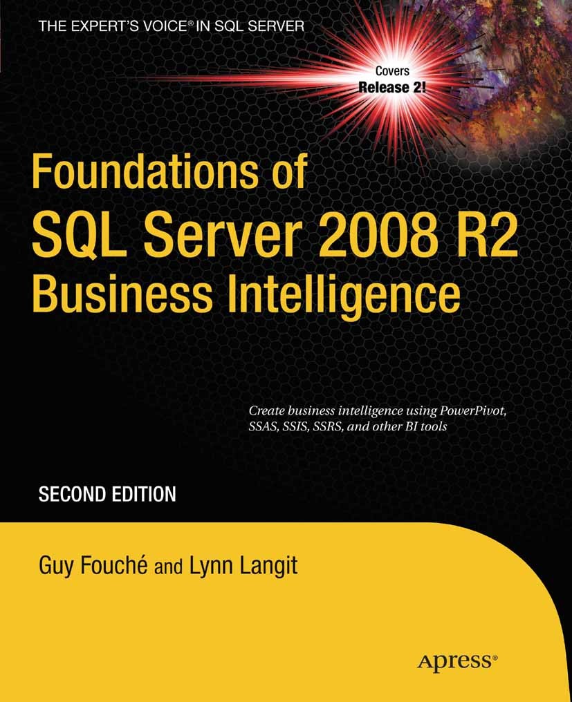 Titlebook: Foundations of SQL Server 2008 R2 Business Intelligence; Guy Fouché,Lynn Langit Book 2011Latest edition Guy Fouche and Lynn Langit 2011 Titlebook: Foundations of SQL Server 2008 R2 Business Intelligence; Guy Fouché,Lynn Langit Book 2011Latest edition Guy Fouche and Lynn Langit 2011