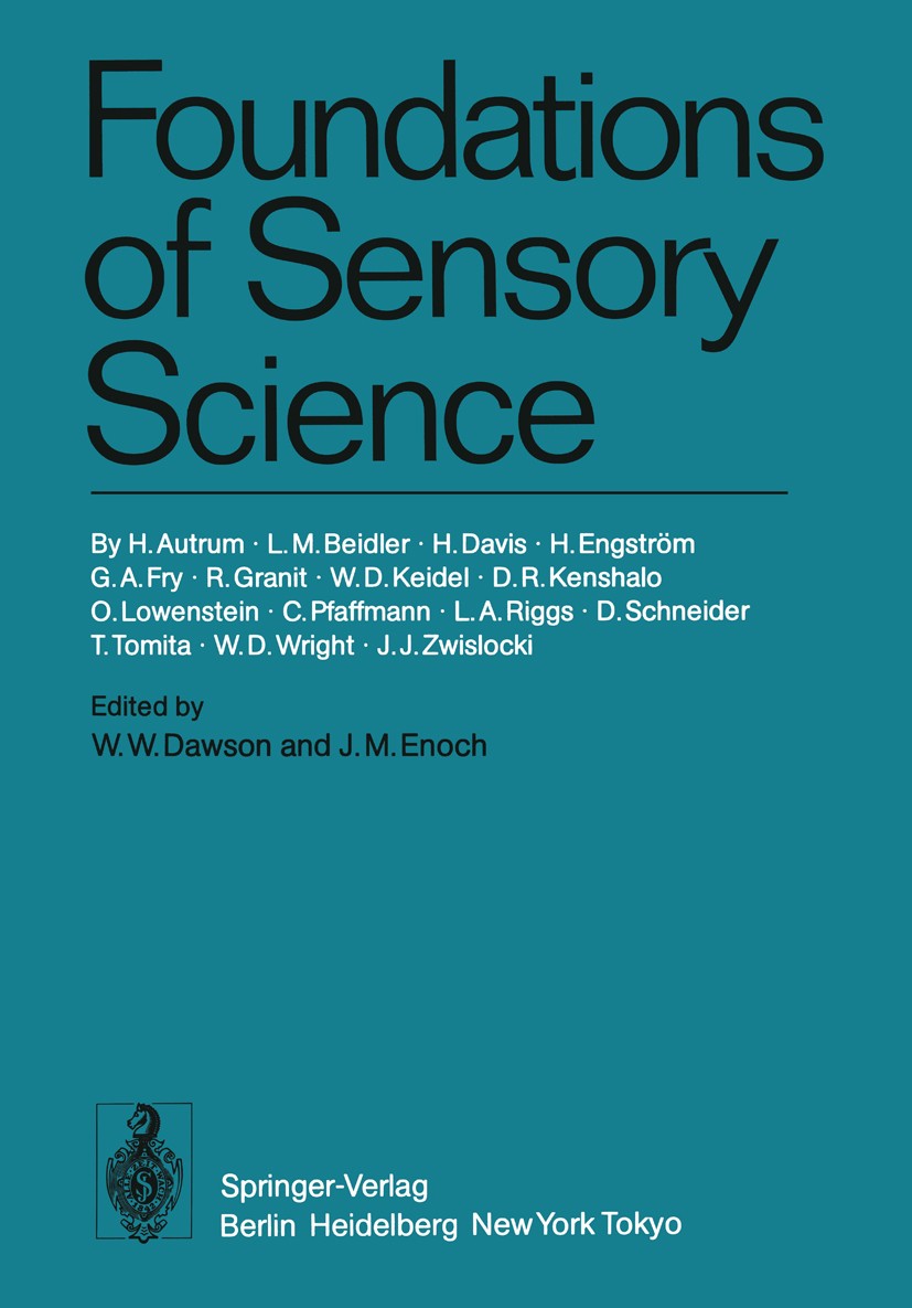 Titlebook: Foundations of Sensory Science; H. Autrum,L. M. Beidler,J. J. Zwislocki,William W. Book 1984 Springer-Verlag Berlin Heidelberg 1984 Labora Titlebook: Foundations of Sensory Science; H. Autrum,L. M. Beidler,J. J. Zwislocki,William W. Book 1984 Springer-Verlag Berlin Heidelberg 1984 Labora