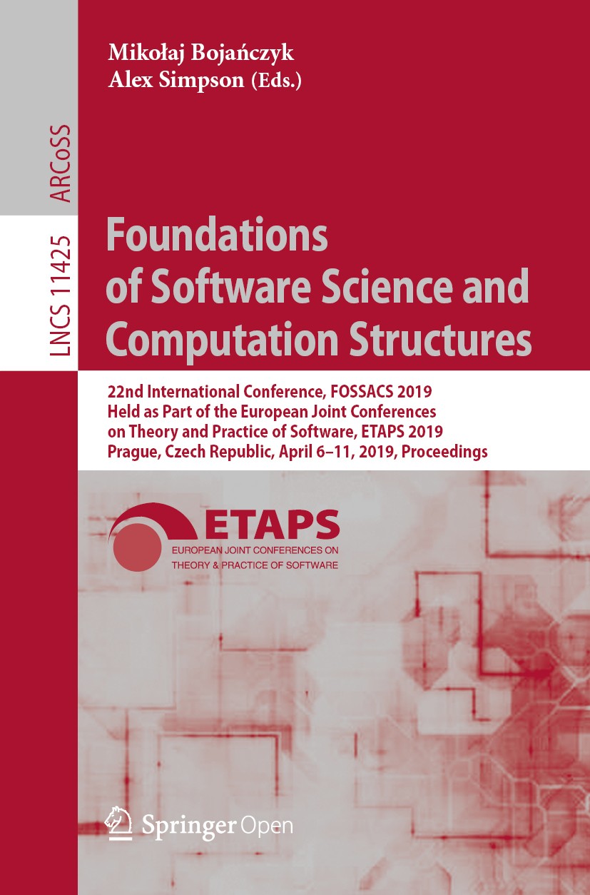 Titlebook: Foundations of Software Science and Computation Structures; 22nd International C Mikołaj Bojańczyk,Alex Simpson Conference proceedings‘‘‘‘‘ Titlebook: Foundations of Software Science and Computation Structures; 22nd International C Mikołaj Bojańczyk,Alex Simpson Conference proceedings‘‘‘‘‘