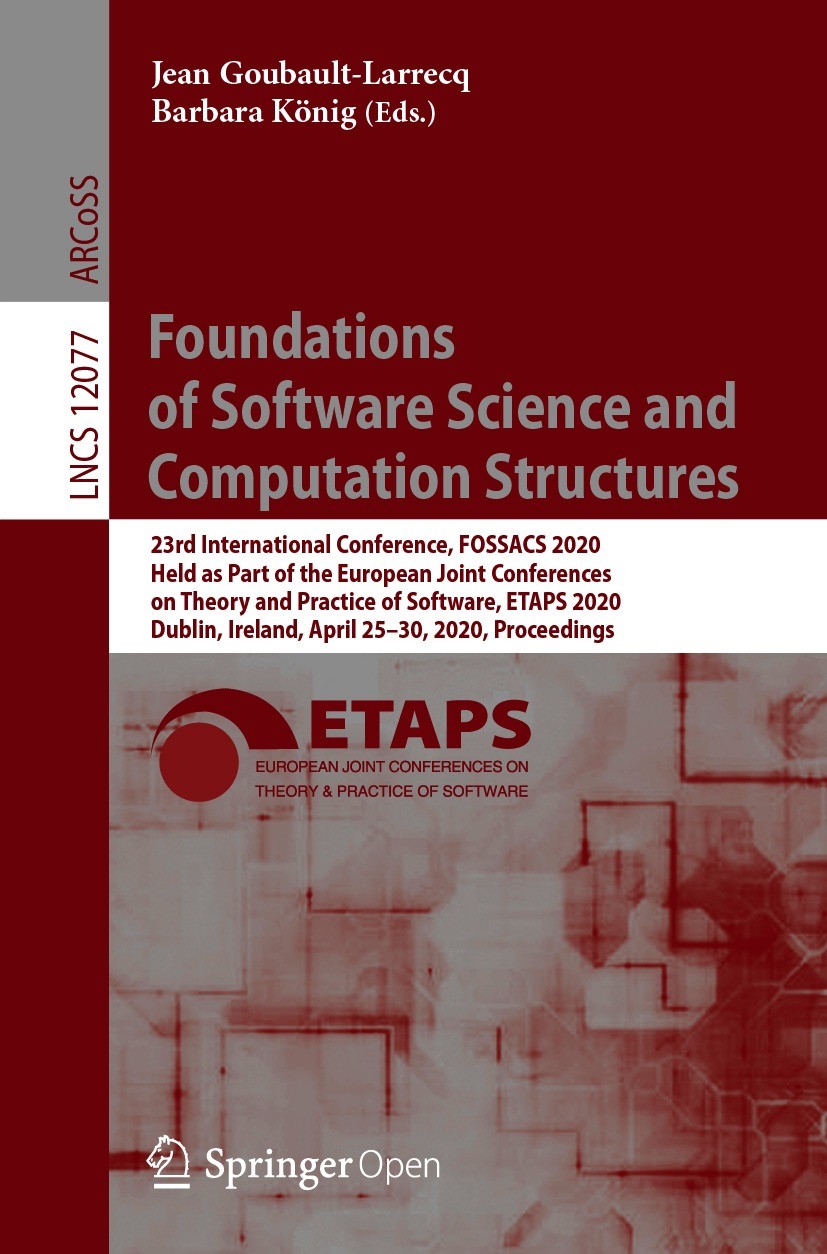 Titlebook: Foundations of Software Science and Computation Structures; 23rd International C Jean Goubault-Larrecq,Barbara König Conference proceedings Titlebook: Foundations of Software Science and Computation Structures; 23rd International C Jean Goubault-Larrecq,Barbara König Conference proceedings