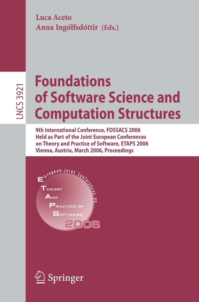 Titlebook: Foundations of Software Science and Computational Structures; 9th International Co Luca Aceto,Anna Ingólfsdóttir Conference proceedings 200 Titlebook: Foundations of Software Science and Computational Structures; 9th International Co Luca Aceto,Anna Ingólfsdóttir Conference proceedings 200