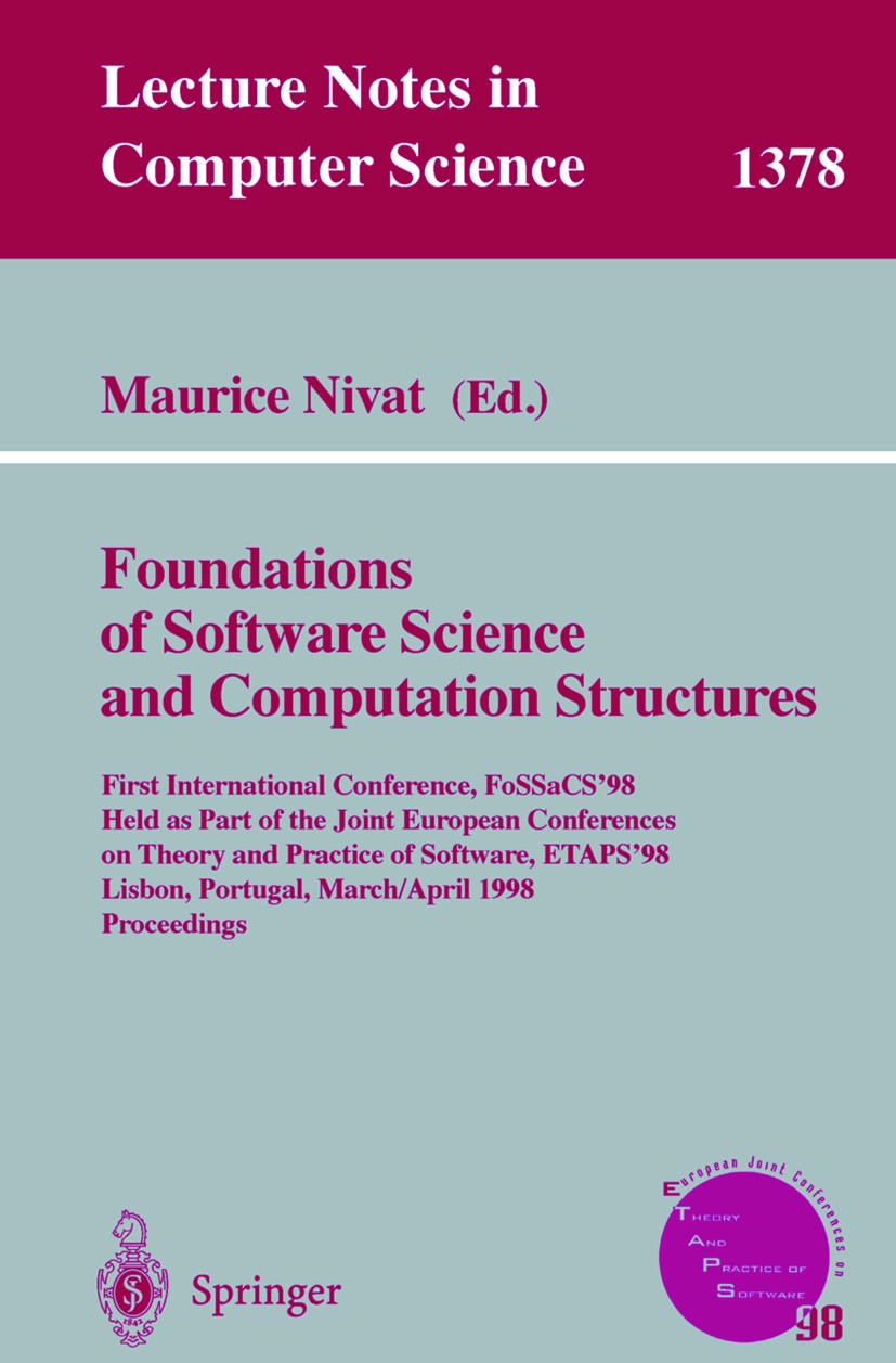 Titlebook: Foundations of Software Science and Computation Structures; First International Maurice Nivat Conference proceedings 1998 Springer-Verlag Titlebook: Foundations of Software Science and Computation Structures; First International Maurice Nivat Conference proceedings 1998 Springer-Verlag