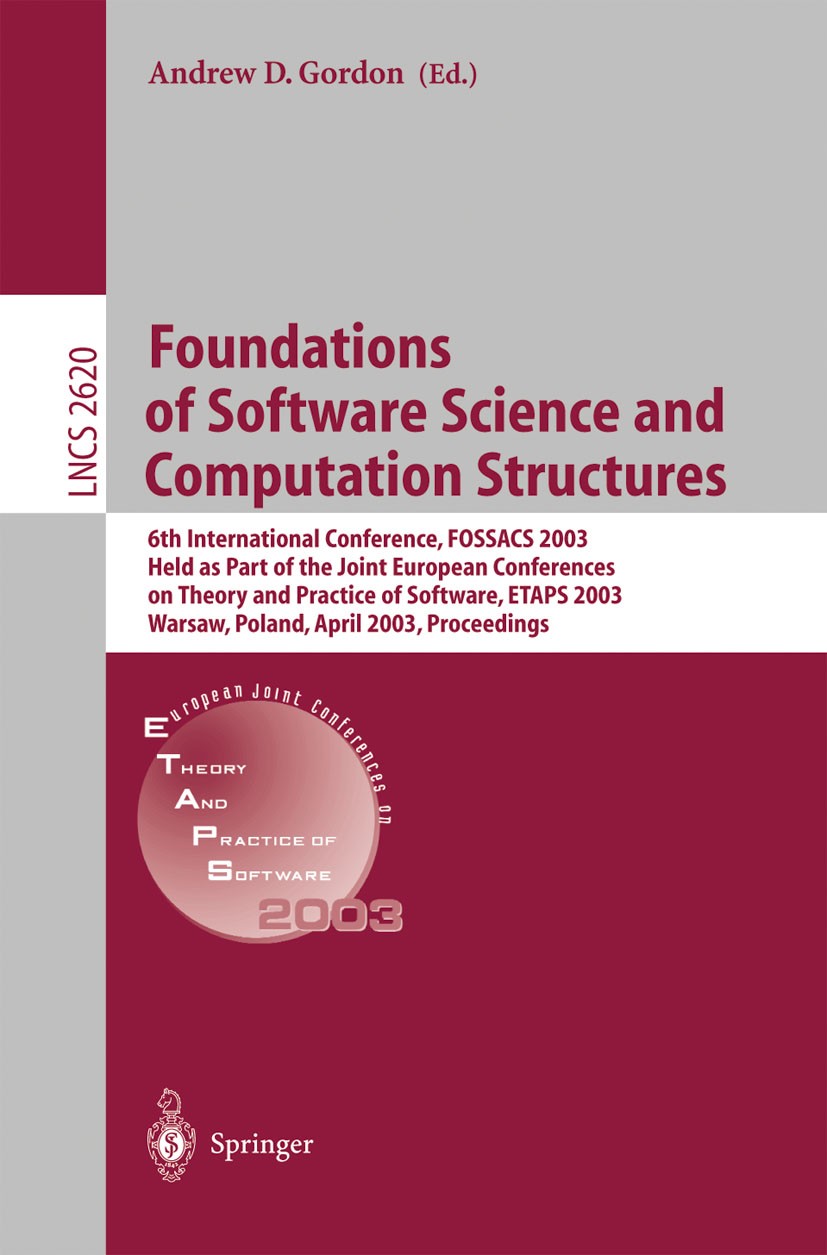 Titlebook: Foundations of Software Science and Computational Structures; 6th International Co Andrew D. Gordon Conference proceedings 2003 Springer-Ve Titlebook: Foundations of Software Science and Computational Structures; 6th International Co Andrew D. Gordon Conference proceedings 2003 Springer-Ve