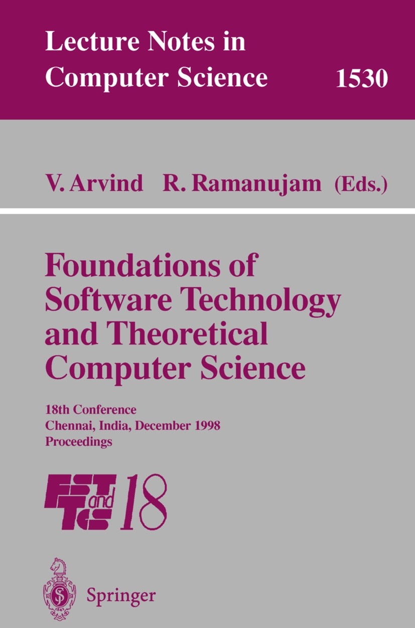 Titlebook: Foundations of Software Technology and Theoretical Computer Science; 18th Conference, Che Vikraman Arvind,Sundar Ramanujam Conference proce Titlebook: Foundations of Software Technology and Theoretical Computer Science; 18th Conference, Che Vikraman Arvind,Sundar Ramanujam Conference proce