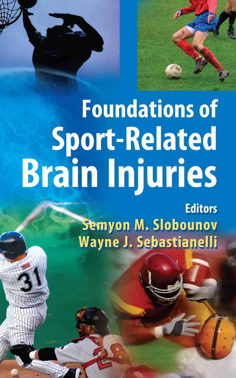 Titlebook: Foundations of Sport-Related Brain Injuries; Semyon Slobounov,Wayne Sebastianelli Book 2006 Springer-Verlag US 2006 Concussion.Neuroscienc Titlebook: Foundations of Sport-Related Brain Injuries; Semyon Slobounov,Wayne Sebastianelli Book 2006 Springer-Verlag US 2006 Concussion.Neuroscienc
