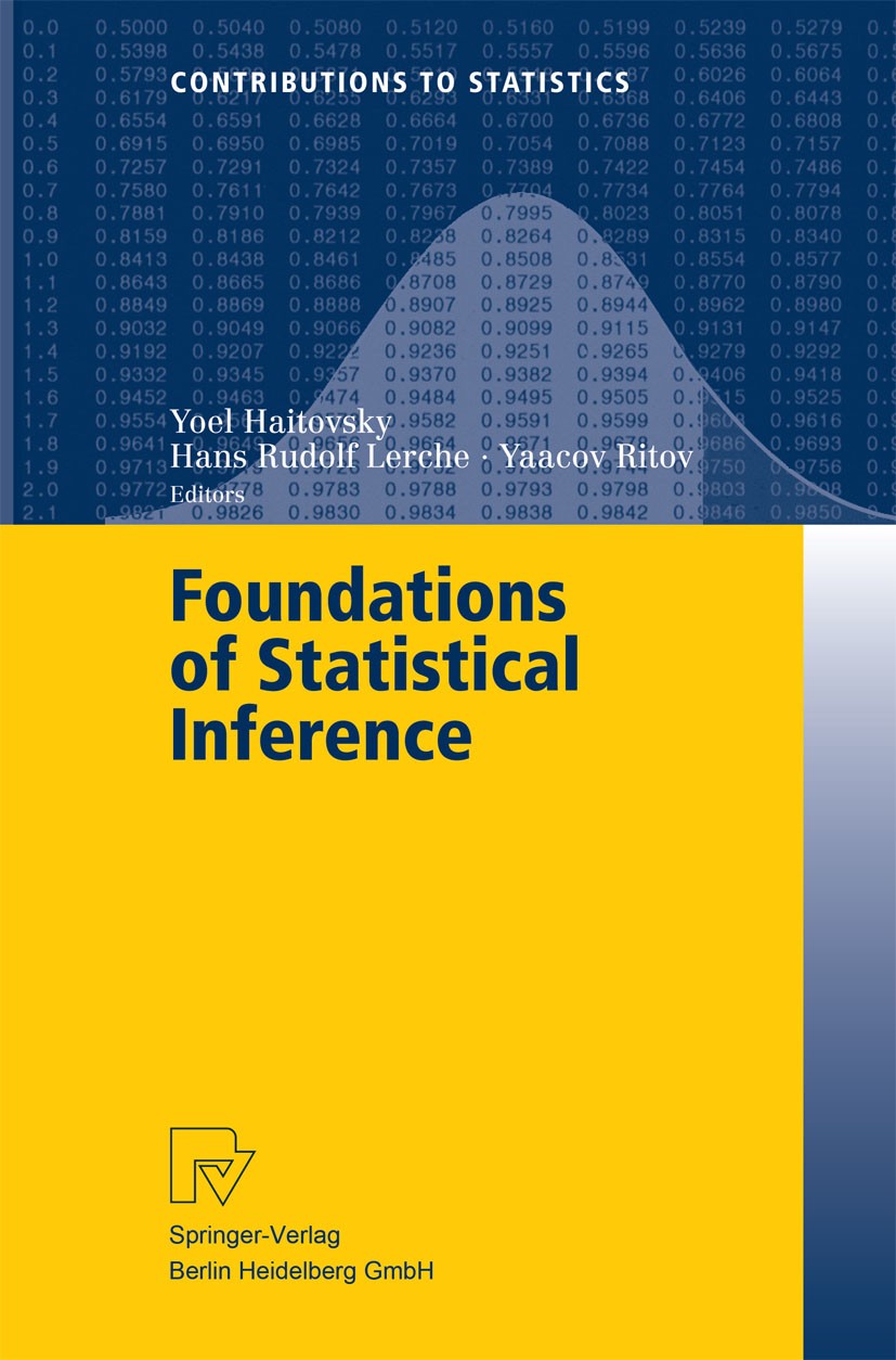 Titlebook: Foundations of Statistical Inference; Proceedings of the S Yoel Haitovsky,Yaacov Ritov,Hans Rudolf Lerche Conference proceedings 2003 Sprin Titlebook: Foundations of Statistical Inference; Proceedings of the S Yoel Haitovsky,Yaacov Ritov,Hans Rudolf Lerche Conference proceedings 2003 Sprin