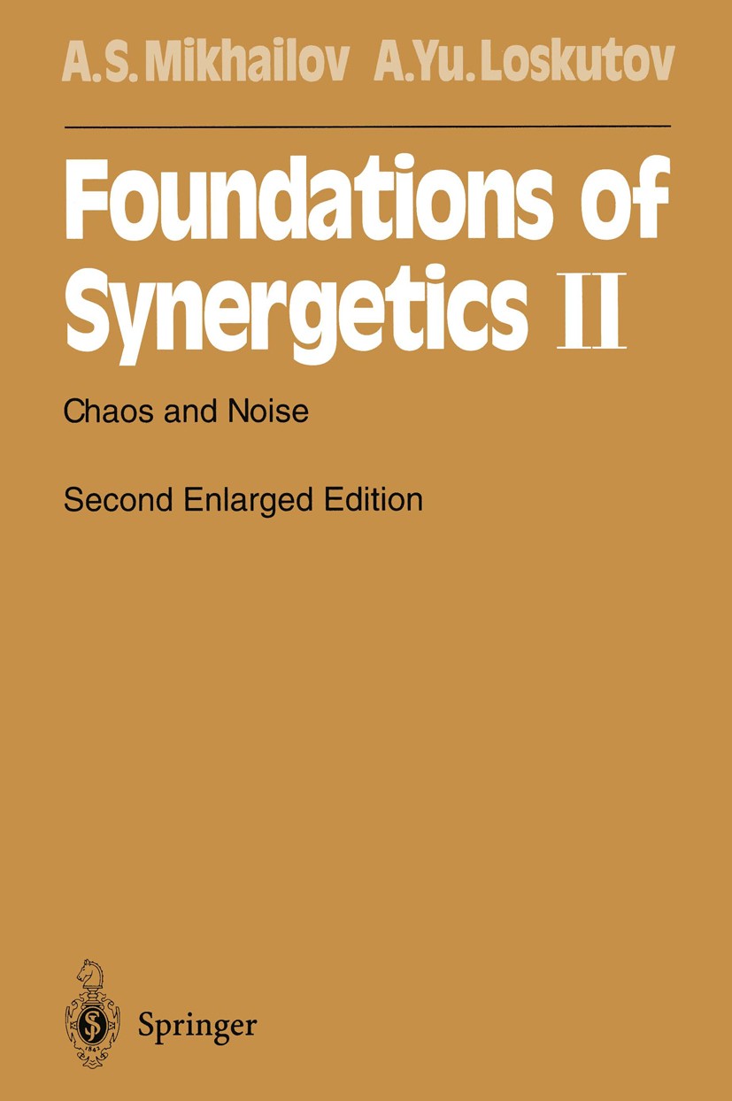 Titlebook: Foundations of Synergetics II; Chaos and Noise Alexander S. Mikhailov,Alexander Yu. Loskutov Book 1996Latest edition Springer-Verlag Berlin Titlebook: Foundations of Synergetics II; Chaos and Noise Alexander S. Mikhailov,Alexander Yu. Loskutov Book 1996Latest edition Springer-Verlag Berlin