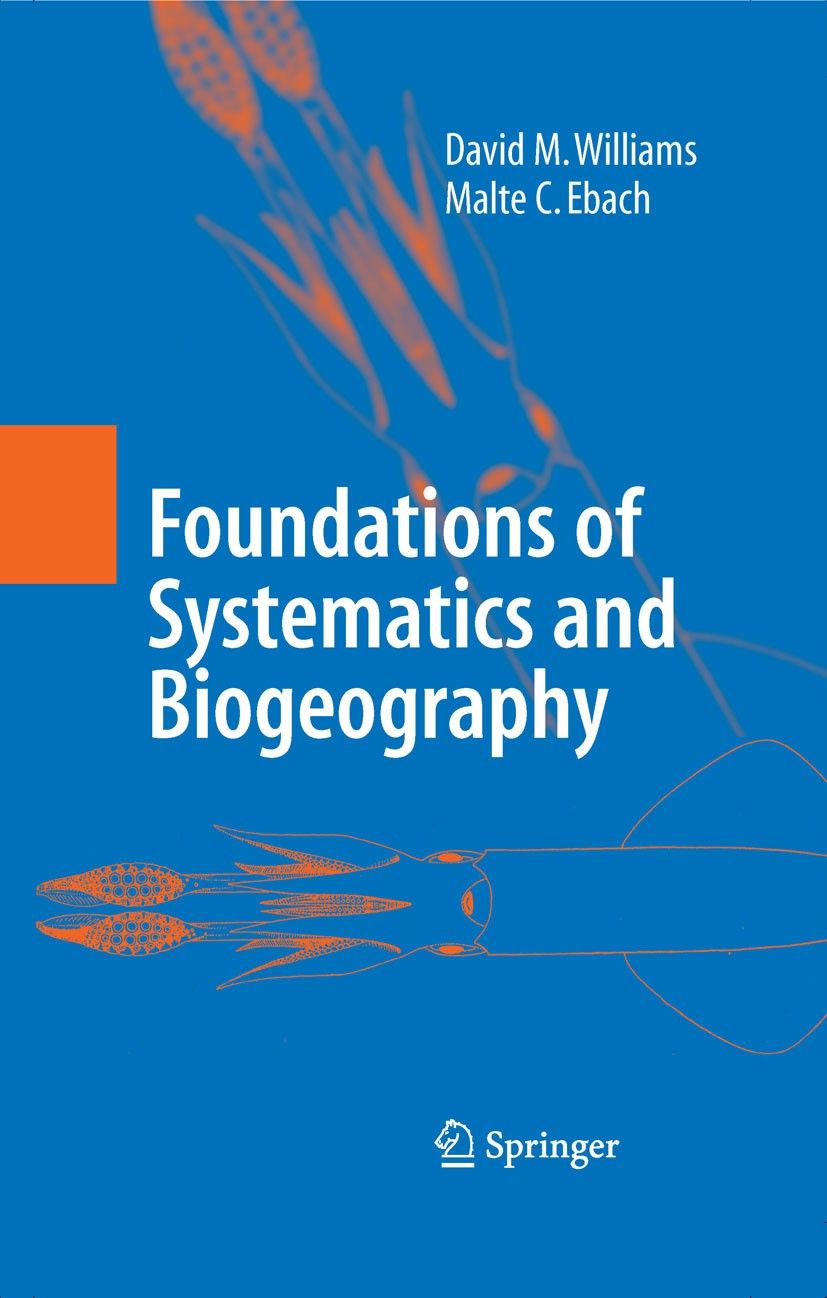 Titlebook: Foundations of Systematics and Biogeography; David M. Williams,Malte C. Ebach Book 2008 Springer-Verlag US 2008 Charles Darwin.Cladistics. Titlebook: Foundations of Systematics and Biogeography; David M. Williams,Malte C. Ebach Book 2008 Springer-Verlag US 2008 Charles Darwin.Cladistics.