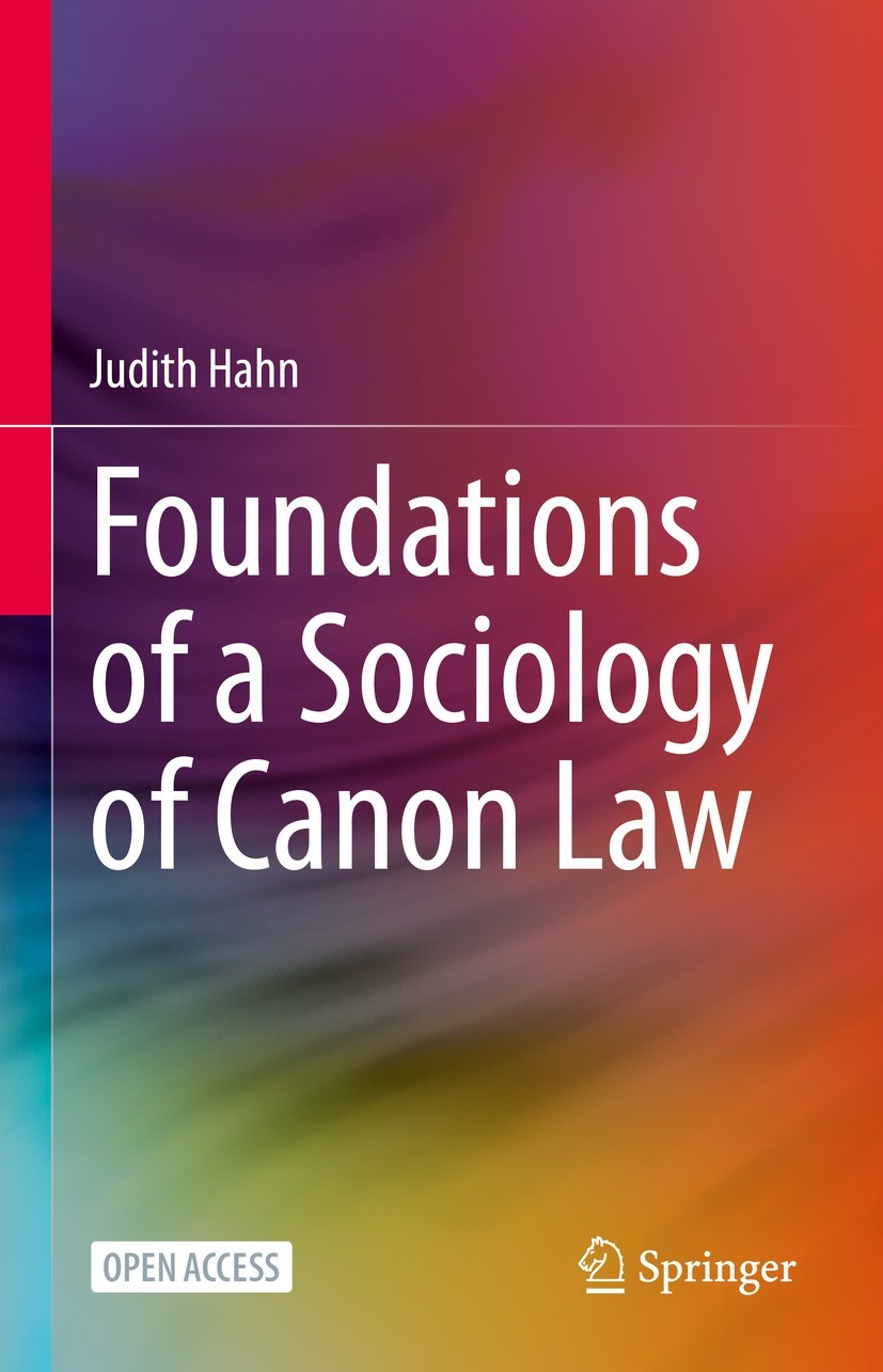 Titlebook: Foundations of a Sociology of Canon Law; Judith Hahn Book‘‘‘‘‘‘‘‘ 2022 The Editor(s) (if applicable) and The Author(s) 2022 Canon law.Reli Titlebook: Foundations of a Sociology of Canon Law; Judith Hahn Book‘‘‘‘‘‘‘‘ 2022 The Editor(s) (if applicable) and The Author(s) 2022 Canon law.Reli